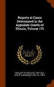 Reports of Cases Determined in the Appellate Courts of Illinois, Volume 175