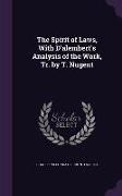 The Spirit of Laws, With D'alembert's Analysis of the Work, Tr. by T. Nugent