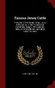 Famous Jersey Cattle: A Register Of Performers, Noted Jersey Cows And Bulls, Their Parents And Performing Progeny, With Historical Data...wi