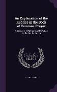 An Explanation of the Rubrics in the Book of Common Prayer: With Special Reference to Uniformity in Conducting the Service