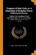 Trappers of New York, or, A Biography of Nicholas Stoner & Nathaniel Foster: Together With Anecdotes of Other Celebated Hunters, and Some Account of S