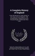 A Complete History of England: From the Descent of Julius Caesar, to the Treaty of Aix la Chapelle, 1748. Containing the Transactions of one Thousand