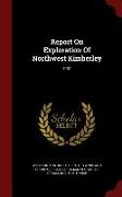 Report on Exploration of Northwest Kimberley: 1901