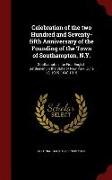 Celebration of the Two Hundred and Seventy-Fifth Anniversary of the Founding of the Town of Southampton, N.Y.: Southampton, the First English Settleme
