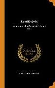 Lord Kelvin: An Account of his Scientific Life and Work