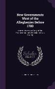 New Governments West of the Alleghenies Before 1780: (Introductory to a Study of the Organization and Admission of New States)