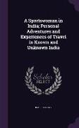 A Sportswoman in India, Personal Adventures and Experiences of Travel in Known and Unknown India