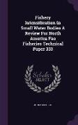 Fishery Intensification in Small Water Bodies a Review for North America Fao Fisheries Technical Paper 333