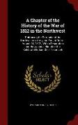 A Chapter of the History of the War of 1812 in the Northwest: Embracing the Surrender of the Northwestern Army and Fort, at Detroit, August 16, 1812