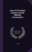 Lives of the Most Eminent British Military Commanders