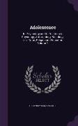 Adolescence: Its Psychology and Its Relations to Physiology, Anthropology, Sociology, sex, Crime, Religion and Education Volume 1
