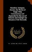 Bucolica, Georgica, Aeneis, the Works of Virgil. with Commentary and Appendix for the Use of Schools and Colleges by Benjamin Hall Kennedy