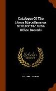 Catalogue of the Home Miscellaneous Seriesof the India Office Records