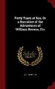 Forty Years at Sea, or a Narrative of the Adventures of William Nevens, Etc