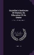 Quintilan's Institutes Of Oratory, Or, Education Of An Orator: In Twelve Books, Volume 1