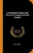 Ice Breakers, Games and Stunts for Large and Small Groups