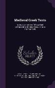 Medieval Greek Texts: Being a Collection of the Earliest Compositions in Vulgar Greek Prior to the Year 1500