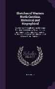 Sketches of Western North Carolina, Historical and Biographical: Illustrating Principally the Revolutionary Period of Mecklenburg, Rowan, Lincoln, and