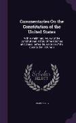 Commentaries On the Constitution of the United States: With a Preliminary Review of the Constitutional History of the Colonies and States, Before the