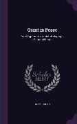 Grant in Peace: From Appomattox to Mount Mcgregor. a Personal Memoir