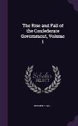 The Rise and Fall of the Confederate Government, Volume 1