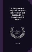 A Geography of England, Designed for Teachers and Schools, by H. Hawkins and G. Stoney