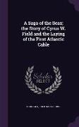 A Saga of the Seas, The Story of Cyrus W. Field and the Laying of the First Atlantic Cable
