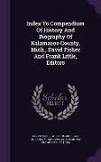 Index To Compendium Of History And Biography Of Kalamazoo County, Mich., David Fisher And Frank Little, Editors