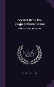 Social Life in the Reign of Queen Anne: Taken from Original Sources