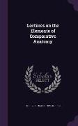 Lectures on the Elements of Comparative Anatomy