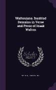 Waltoniana. Inedited Remains in Verse and Prose of Izaak Walton