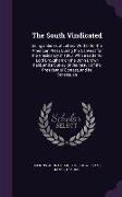 The South Vindicated: Being a Series of Letters Written for the American Press During the Canvass for the Presidency in 1860, with a Letter