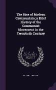 The Rise of Modern Communism, A Brief History of the Communist Movement in the Twentieth Century