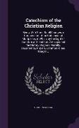 Catechism of the Christian Religion: Being, with Some Small Changes, a Compendium of the Catechism of Montpellier, in Which, by the Light of Scripture