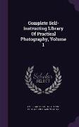 Complete Self-Instructing Library of Practical Photography, Volume 1