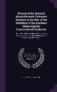 History of the Seventh Massachusetts Volunteer Infantry in the War of the Rebellion of the Southern States Against Constitutional Authority: 1861-1865