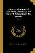 Sussex Archaeological Collections, Relating To The History & Antiquities Of The County, Volume 28