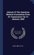 History of the American Medical Association from Its Organization Up to January, 1855