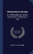 Mormonism in All Ages: Or, the Rise, Progress, and Causes of Mormonism with the Biography of Its Author and Founder, Joseph Smith, Junior