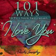101 Ways to Tell Your Sweetheart "i Love You]]book Peddlers, The]bc]b102]12/02/2008]fam029000]100]8.95]]ip]tp]r]r]bopd]]]01/01/0001]p117]bopd