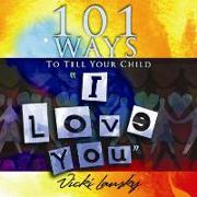 101 Ways to Tell Your Child "i Love You]]book Peddlers, The]bc]b102]12/02/2008]fam034000]100]8.95]]ip]tp]r]r]bopd]]]01/01/0001]p117]bopd