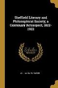 Sheffield Literary and Philosophical Society, a Centenary Retrospect, 1822-1922