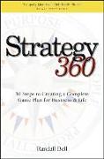 Strategy 360: 10 Steps to Creating a Complete Game Plan for Business and Life