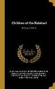 Children of the Kalahari: A Story of Africa