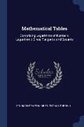 Mathematical Tables: Comprising Logarithms of Numbers, Logarithmic Sines, Tangents, and Secants