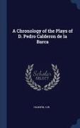 A Chronology of the Plays of D. Pedro Calderon de la Barca