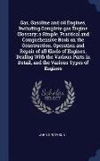 Gas, Gasoline and oil Engines, Including Complete gas Engine Glossary, a Simple, Practical and Comprehensive Book on the Construction, Operation and R