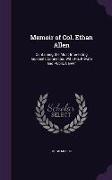 Memoir of Col. Ethan Allen: Containing the Most Interesting Incidents Connected With His Private and Public Career