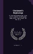 Cincinnati's Beginnings: Missing Chapters in the Early History of the City and the Miami Purchase, Chiefly From Hitherto Unpublished Documents