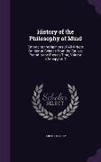History of the Philosophy of Mind: Embracing the Opinions of All Writers On Mental Science From the Earliest Period to the Present Time, Volume 4, par